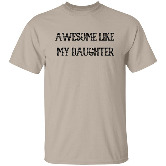 Dad-Awesome Like My Daughter T-Shirt