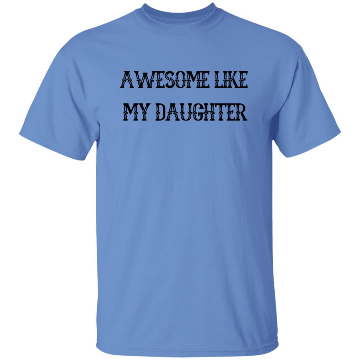 Dad-Awesome Like My Daughter T-Shirt