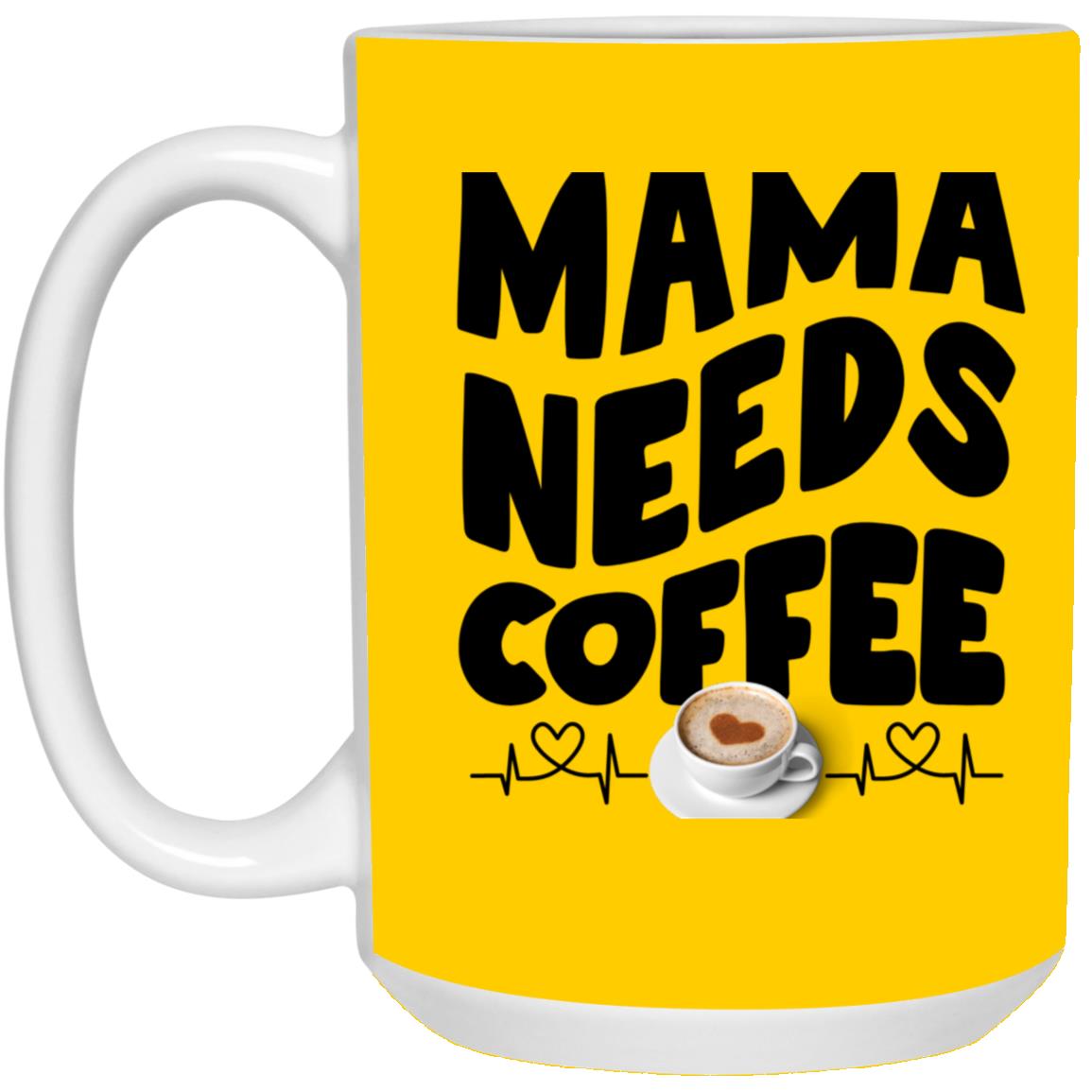 Mama Need Coffee 15oz Mug