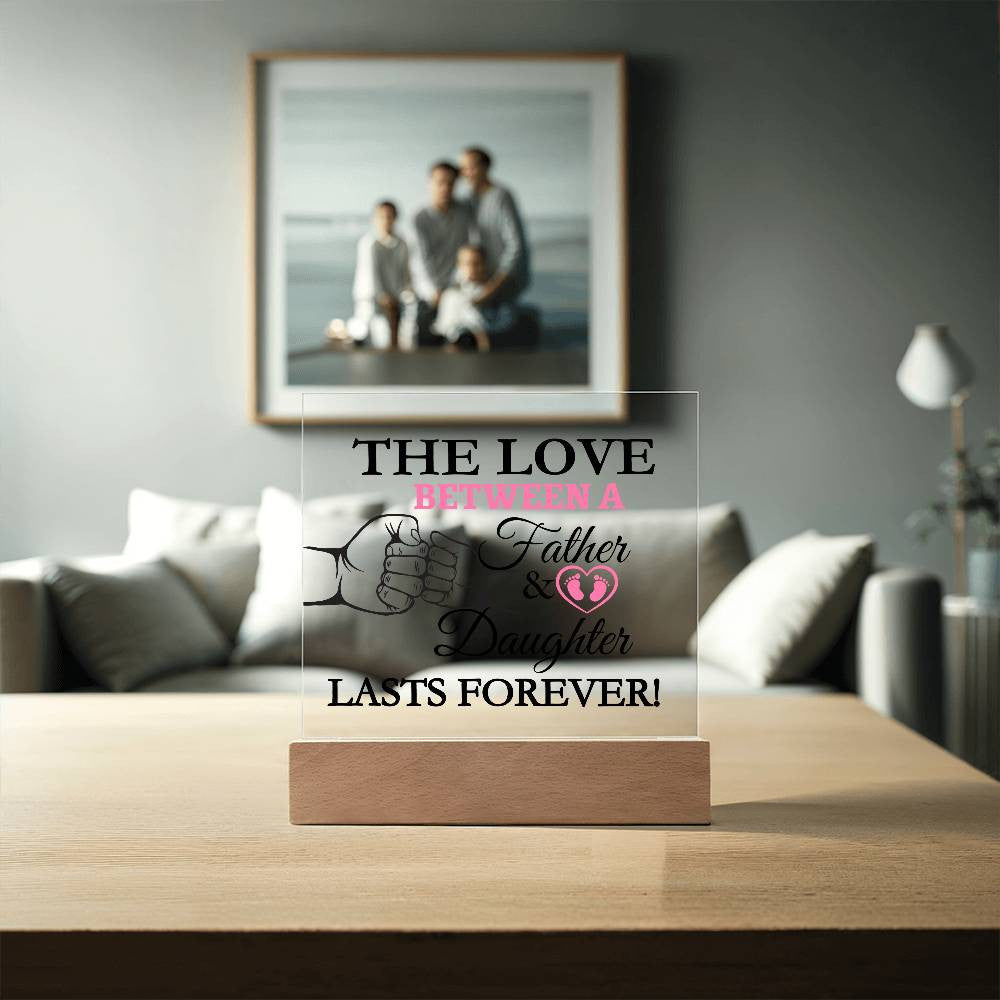 Acrylic Square Plaque The Love Between A Father & Daughter